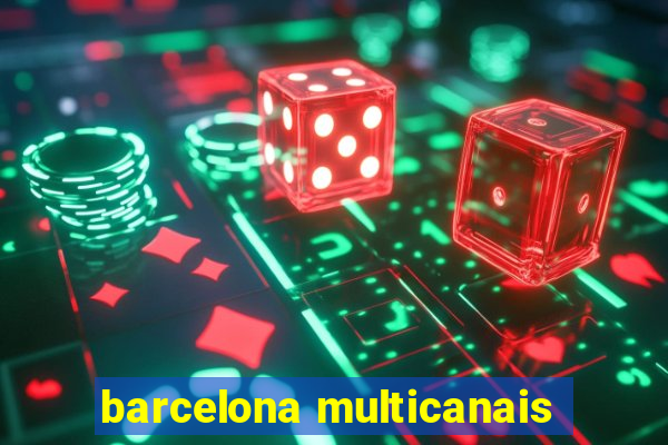 barcelona multicanais